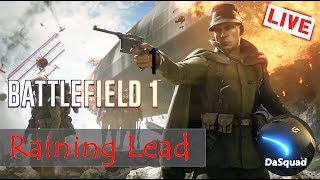 🔴LIVE ➤ Rain Lead on Them ➤ Battlefield 1
