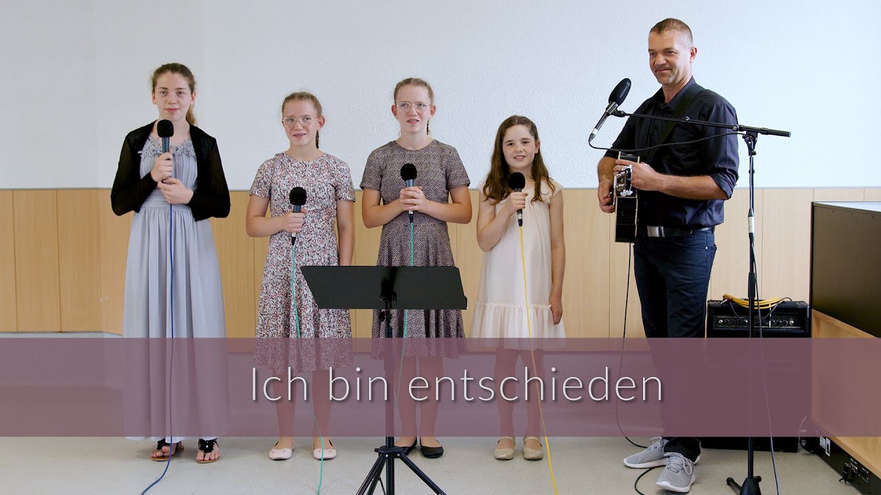 Ich bin entschieden - Lied Familie Friesen | FECG Mettenheim