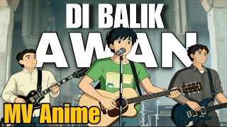 Di Balik Awan MV Anime (Original by peterpan / NOAH)