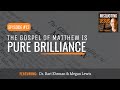 The Gospel of Matthew is Pure Brilliance!