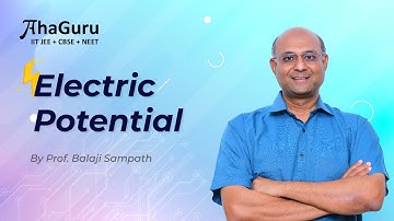 Electric Potential Class 11 | Physics | Introduction | Prof. Balaji Sampath