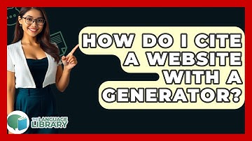 How Do I Cite A Website With A Generator? - The Language Library