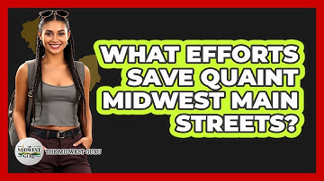 What Efforts Save Quaint Midwest Main Streets? - The Midwest Guru