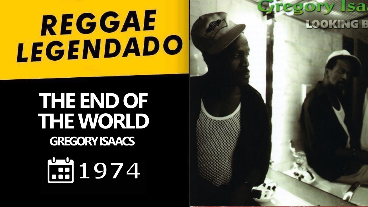 レゲエ Gregory Isaacs- The End Of The World Gregory Isaacs - The End Of The World - 1974 [ LEGENDADO
