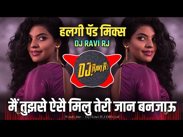 Main Tujhse Aise Miloon - Halgi Pad Mix | DJ Ravi RJ Official class=