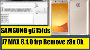 SAMSUNG g615fds J7 MAX 8.1.0 frp z3x 100% OK