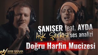 Şanışer feat Ayda - Aşk Şarkısı Ses Analizi (Doğru Harfin Mucizesi)