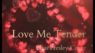 Love Me Tender (Elvis Presley Cover)