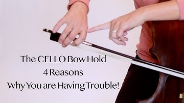 The CELLO Bow Hold. 4 Reasons Why You are Having Trouble