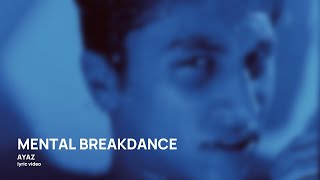 AYAZ — Mental Breakdance - lyric video Resimi