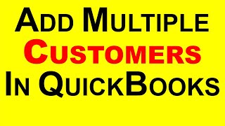 QuickBooks - how to Add multiple customers in quickbooks 2021 - CA Course - 35