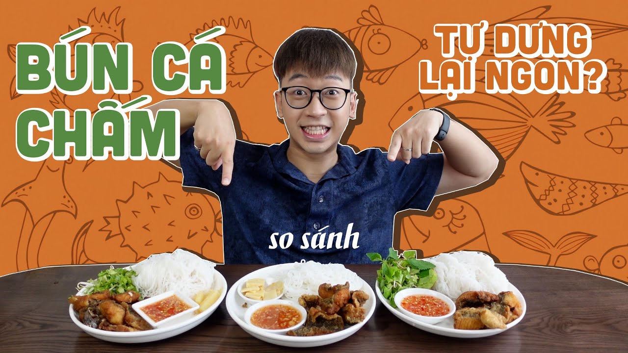 bún cá hà nội ở đâu ngon 2022 So sánh 3 QUÁN BÚN CÁ CHẤM nổi tiếng nhất Hà Nội // Ở nhà ăn cả thế giới series