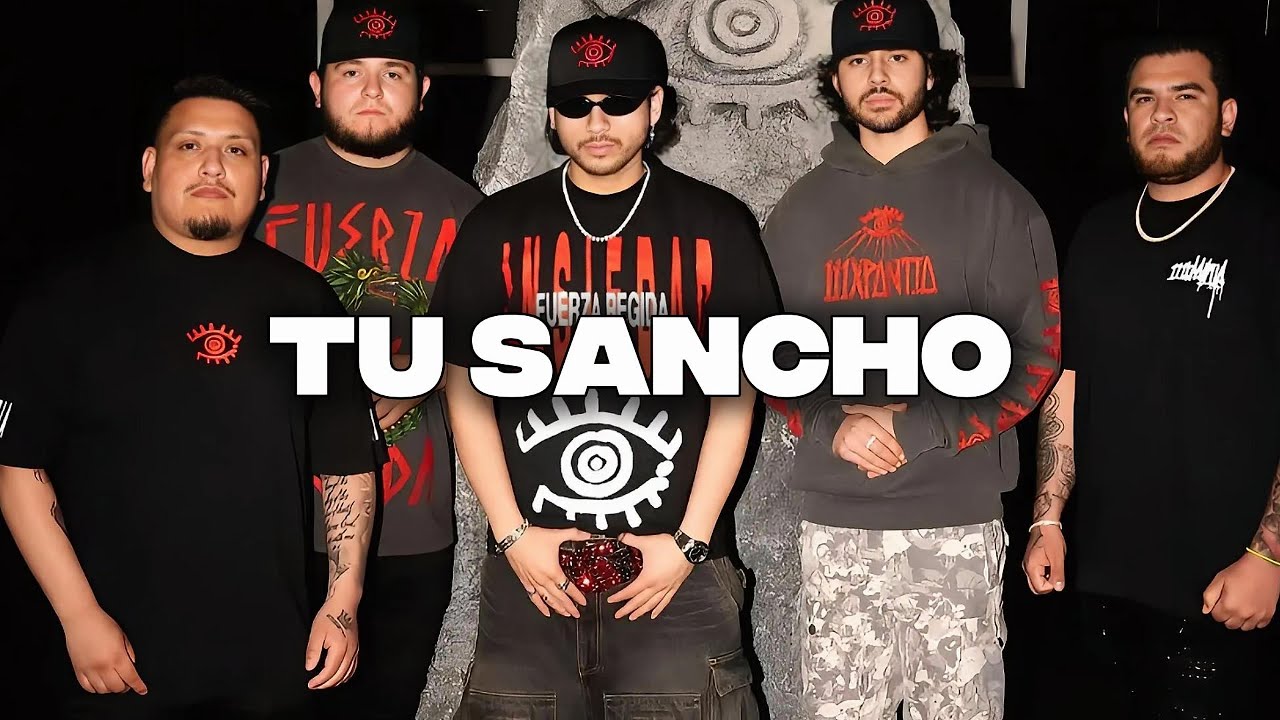 Tu Sancho - Peso Pluma Fuerza Regida Oscar Maydon Tito Double P Tu Sancho - Peso Pluma Fuerza Regida Oscar Maydon Tito Double P