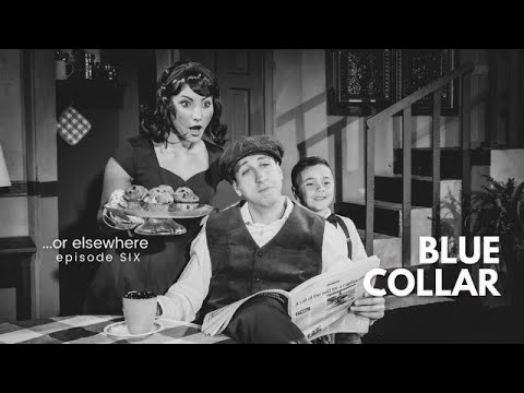 ...or elsewhere | EP6: Blue Collar