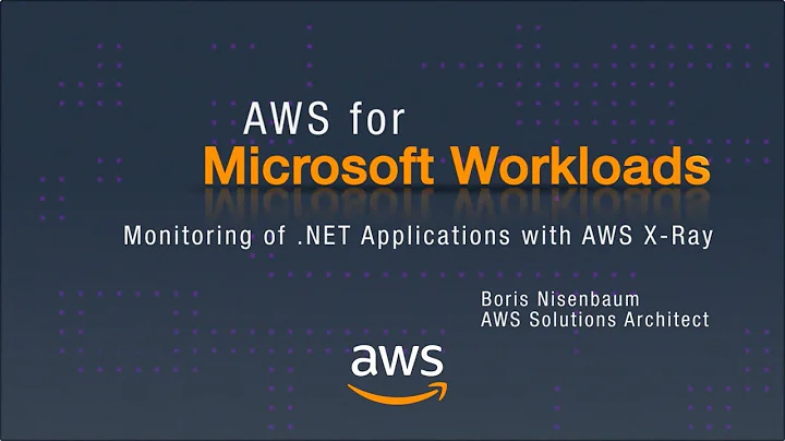 AWS for Microsoft Workloads: Monitoring of .NET Applications with AWS X-Ray