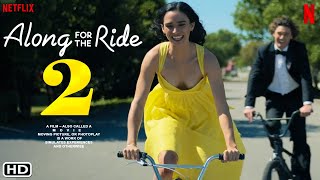 Along for the Ride 2 - Netflix | Emma Pasarow, Belmont Cameli, Kate Bosworth, Sequel, Part 2, Watch,