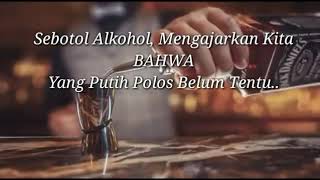 Sebotol alkohol mengajarkan kita  Bahwa yng putih blom tentu  benar dan suci