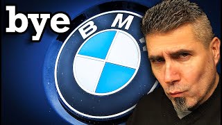 Why I'll Never Buy Another BMW...