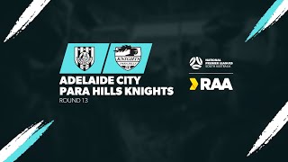 #RAANPLSA | RD13 - Adelaide City v Para Hills Knights 2024