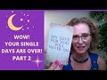 💖SINGLES💓WOW!😲 YOUR SINGLE DAYS ARE OVER! 💌✨PART 2💖COLLECTIVE SINGLES LOVE TAROT READING ✨