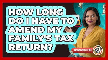 How Long Do I Have To Amend My Family