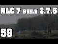 NLC 7 build 3.7.5 ч.59 Неужели всё таки дошли? Армейские склады.