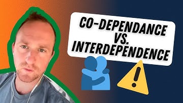 Codependence vs Interdependence