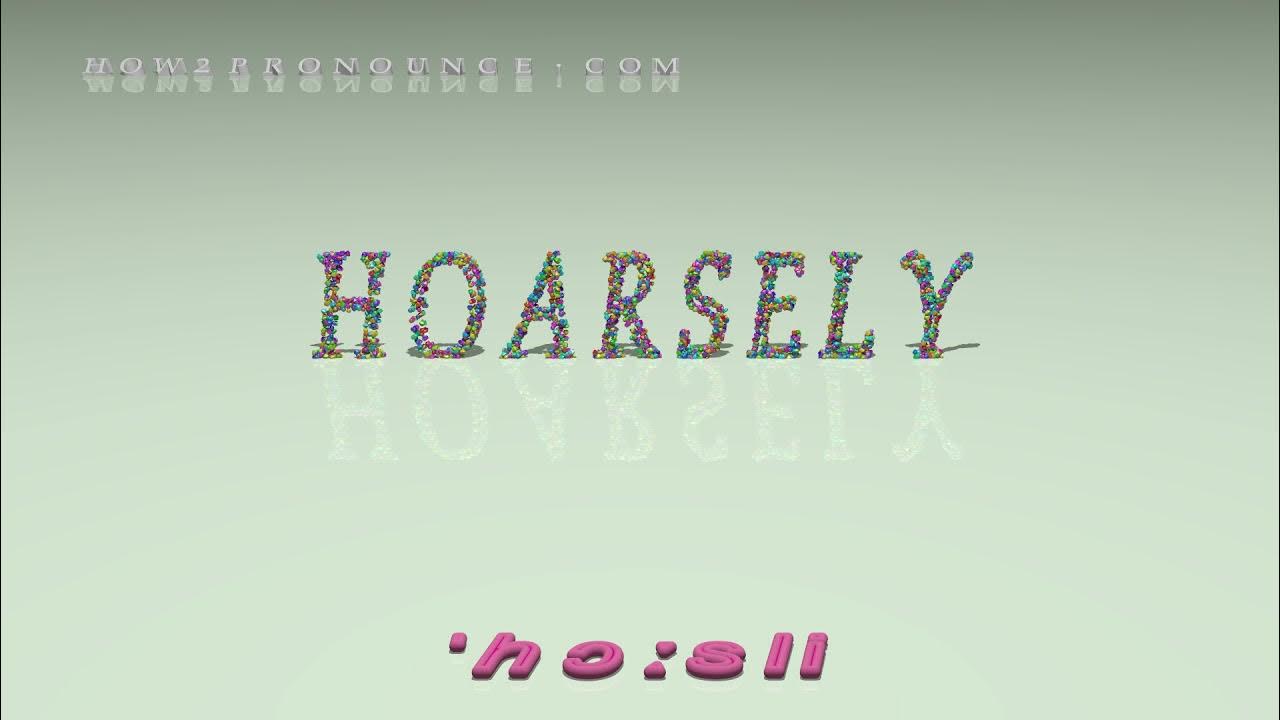 hoarsely pronunciation YouTube
