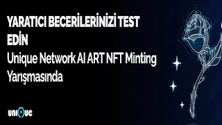 Unique Network  Ai Art Nft Yarışması 10000 $Unq Ödül