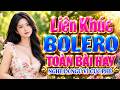 LK BOLERO KHÔNG QUẢNG CÁO, Đỉnh Cao Nhạc Xưa Bolero Trữ Tình TOÀN BÀI HAY, Nghe Là Ngủ Vì Cực Phê