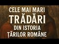 Cele mai mari trădări din istoria Țărilor Române
