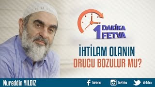 İhtilam Olanın Orucu Bozulur Mu? /Birfetva - Nureddin YILDIZ