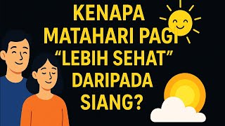 Kenapa matahari pagi “lebih sehat” daripada siang? Ini Rahasianya..