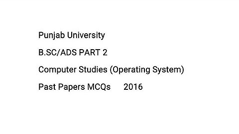 BSC/ADS Part 2 Computer Studies Past Papers MCQS 2016 | Operating System | Punjab University
