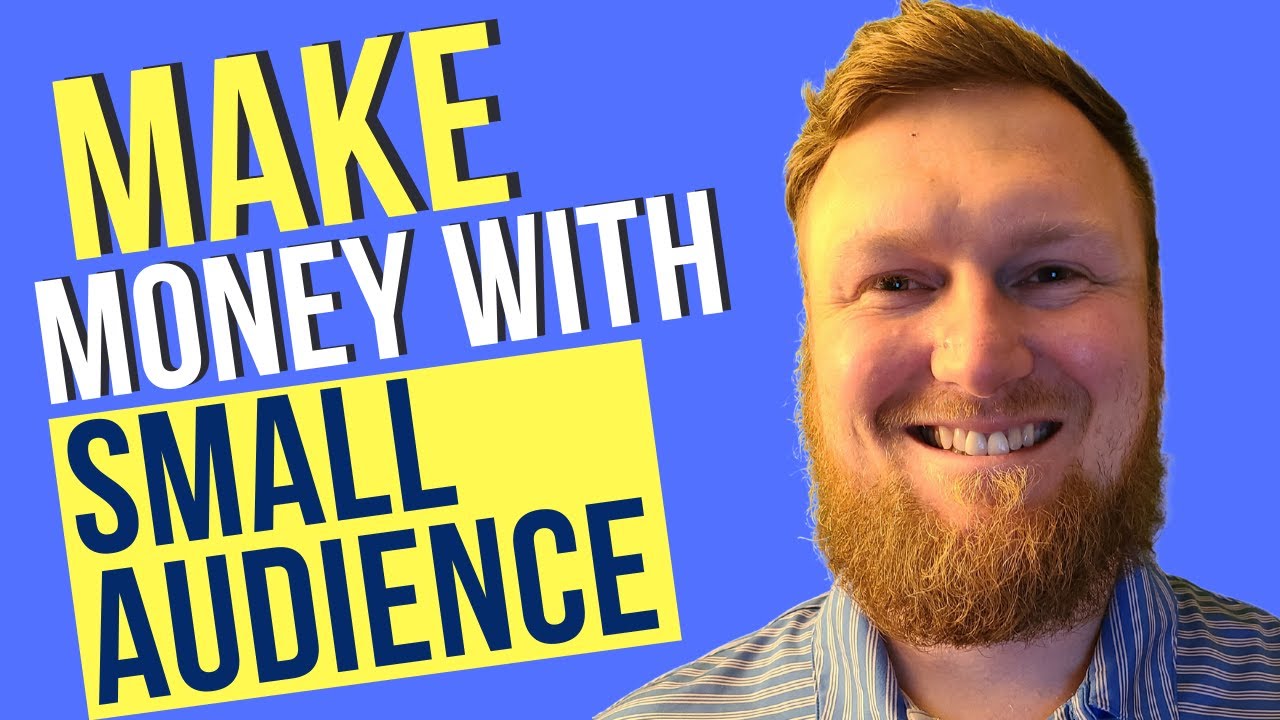 Make Money With A Small Audience (2022)