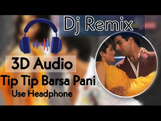 3D Audio | Tip Tip Barsa Pani 8D Song | Tip Tip Barsa Pani Dj remix 3D Song | 3D songs | Dj song class=