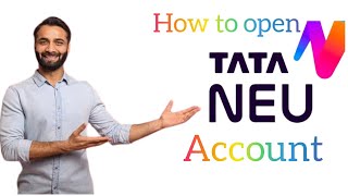 Unlock the Secret to Tata Neu: Simple Steps to Open an Account!