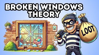 Broken Windows Theory (Explained in 3 Minutes)