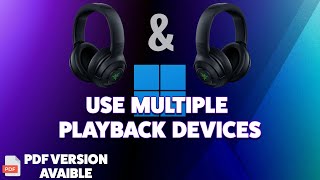 windows - how to use multiple playback devices (2022)