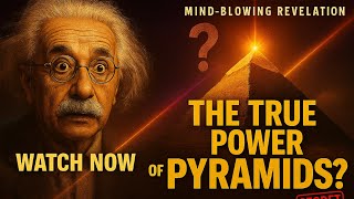 Einstein's Forbidden Theory: The Pyramids' True Power Source