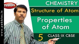 Properties of Atom : Structure of Atom | Chemistry | Class 9 | CBSE