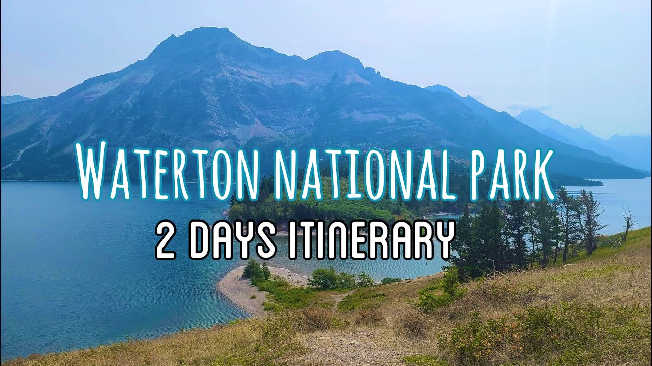 Waterton National Park, Alberta Canada, 2 Days Itinerary