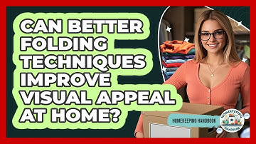 Can Better Folding Techniques Improve Visual Appeal At Home? - Homekeeping Handbook