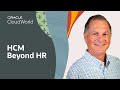 HCM beyond HR: From Possibility to Reality for the New World of Work | Oracle CloudWorld 2023