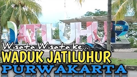 Wisata Wisata ke WADUK JATILUHUR PURWAKARTA