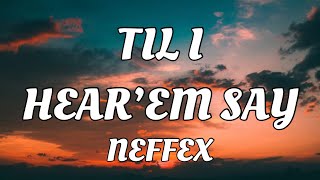 NEFFEX - TIL I HEAR’EM SAY 😎 (Lyrics Video) [Copyright Free]