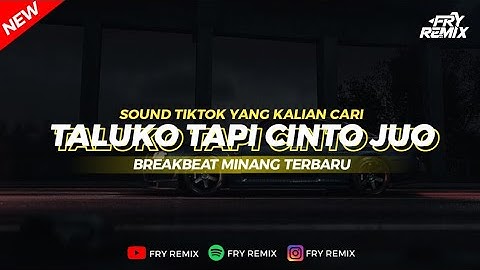 DJ TALUKO TAPI CINTO JUO - BREAKBEAT MINANG VIRAL TERBARU || FRY REMIX