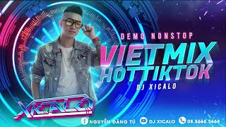 [ DEMO 3H ] NONSTOP VIỆT MIX HOT TIK TOK - KHÔNG BẰNG  - DJ XICALO  [ MUA FUll ZALO : 08.5668.5668 ]