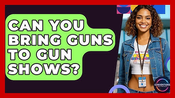 Can You Bring Guns To Gun Shows? - Conventions Network