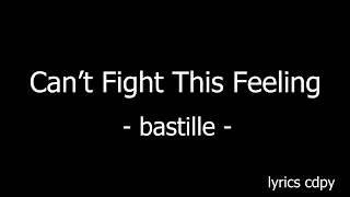 Bastille - Can’t Fight This Feeling (Lyrics)